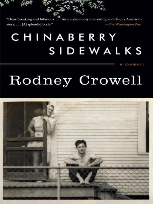 Title details for Chinaberry Sidewalks by Rodney Crowell - Available